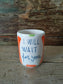 Bicchiere in Ceramica Dipinta a Mano "I Will Wait"