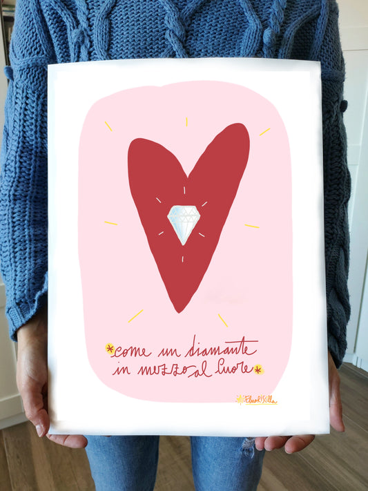 "Diamante In Mezzo Al Cuore" Stampa formato A3 (29,7 X 42 CM) su Carta Pregiata Martellata